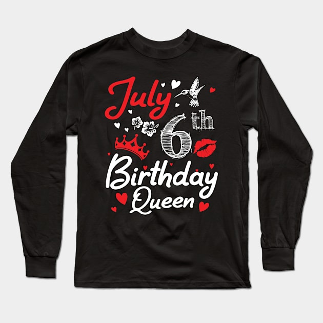 Born On July 6th Happy Birthday Queen Me You Nana Mommy Mama Aunt Sister Wife Cousin Daughter Niece Long Sleeve T-Shirt by joandraelliot